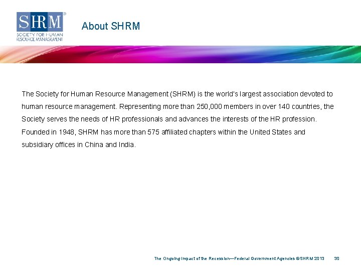 About SHRM The Society for Human Resource Management (SHRM) is the world’s largest association