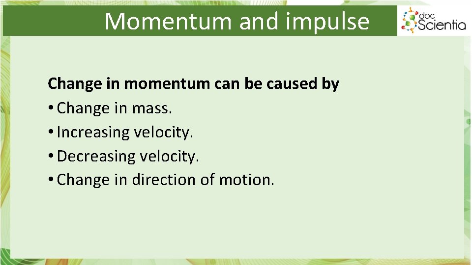 Momentum and impulse Change in momentum can be caused by • Change in mass.