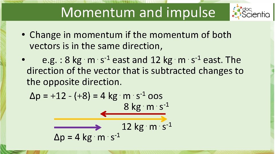 Momentum and impulse • Change in momentum if the momentum of both vectors is