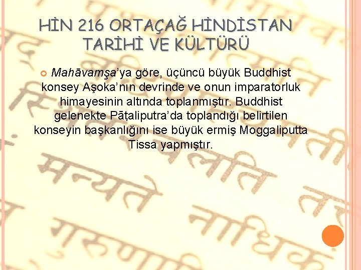 HİN 216 ORTAÇAĞ HİNDİSTAN TARİHİ VE KÜLTÜRÜ Mahāvamşa’ya göre, üçüncü büyük Buddhist konsey Aşoka’nın