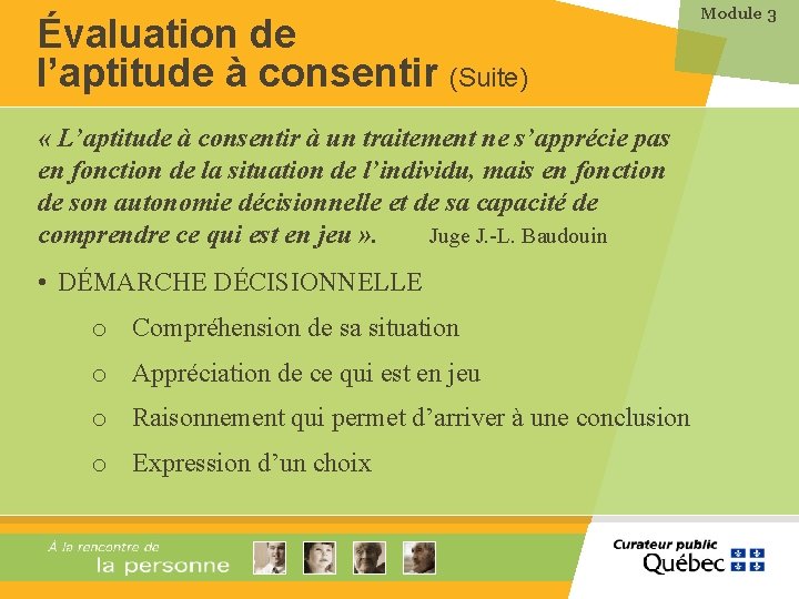 Évaluation de l’aptitude à consentir (Suite) « L’aptitude à consentir à un traitement ne