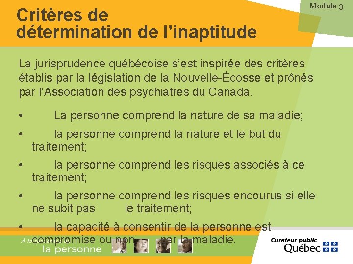 Critères de détermination de l’inaptitude Module 3 La jurisprudence québécoise s’est inspirée des critères