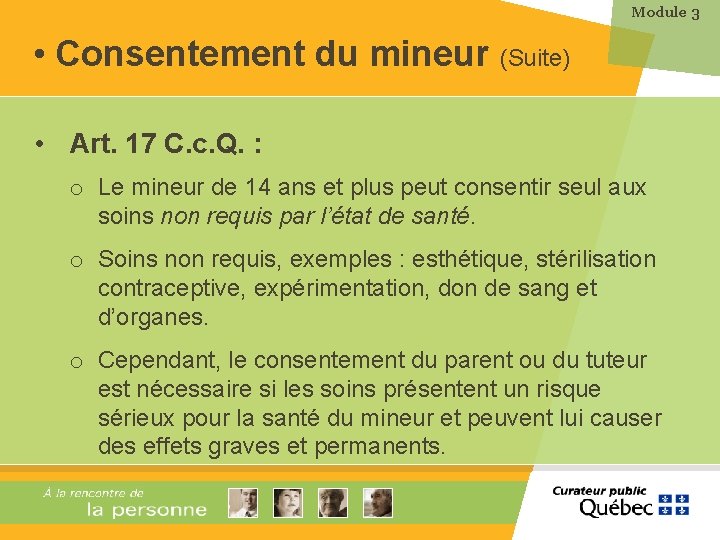 Module 3 • Consentement du mineur (Suite) • Art. 17 C. c. Q. :