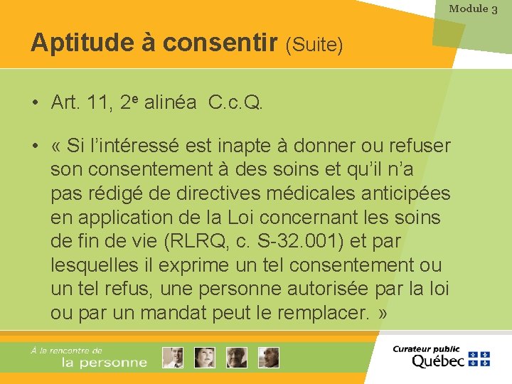 Module 3 Aptitude à consentir (Suite) • Art. 11, 2 e alinéa C. c.