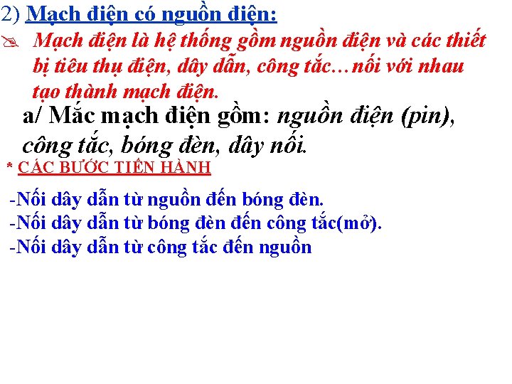 2) Mạch điện có nguồn điện: @ Mạch điện là hệ thống gồm nguồn