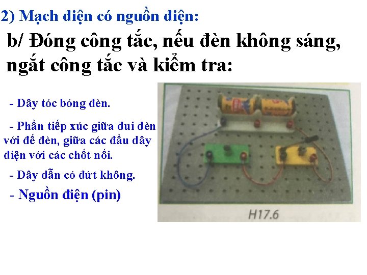 2) Mạch điện có nguồn điện: b/ Đóng công tắc, nếu đèn không sáng,