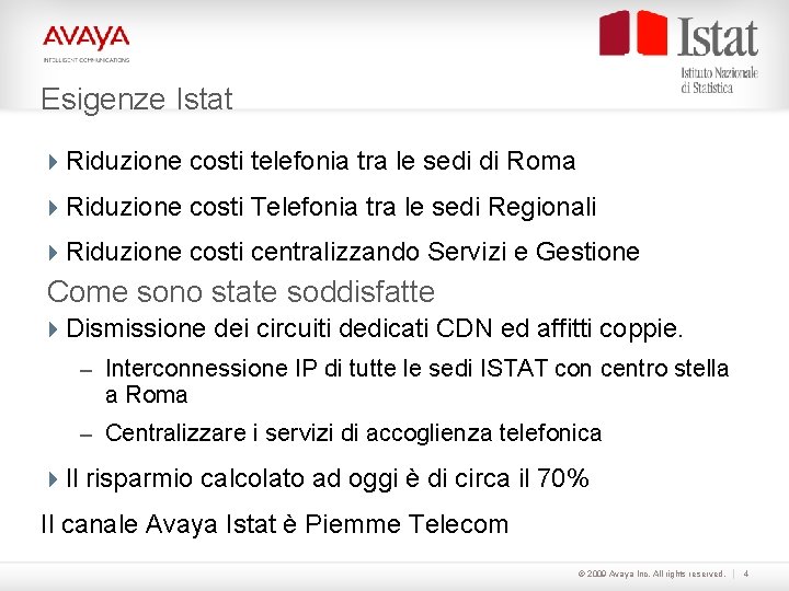 Esigenze Istat 4 Riduzione costi telefonia tra le sedi di Roma 4 Riduzione costi