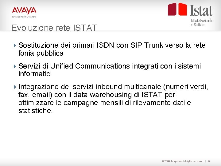 Evoluzione rete ISTAT 4 Sostituzione dei primari ISDN con SIP Trunk verso la rete