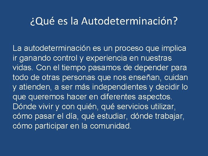 ¿Qué es la Autodeterminación? La autodeterminación es un proceso que implica ir ganando control