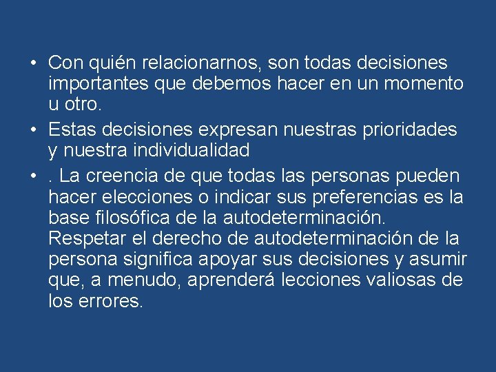  • Con quién relacionarnos, son todas decisiones importantes que debemos hacer en un