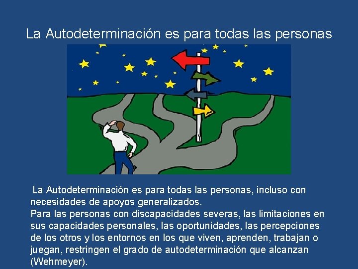 La Autodeterminación es para todas las personas, incluso con necesidades de apoyos generalizados. Para