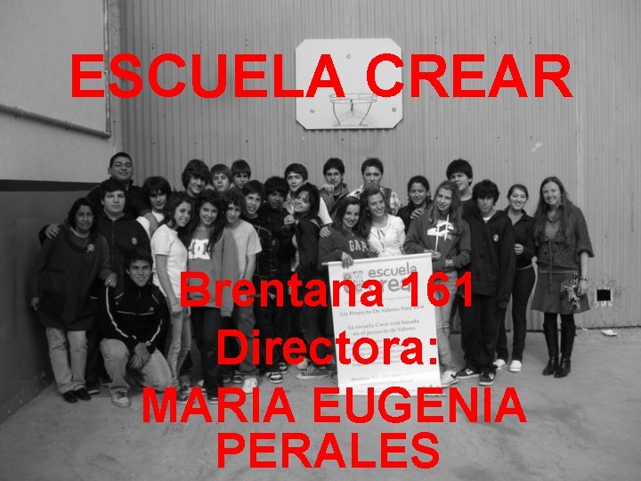 ESCUELA CREAR Brentana 161 Directora: MARIA EUGENIA PERALES 