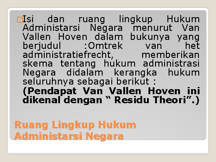 �Isi dan ruang lingkup Hukum Administarsi Negara menurut Van Vallen Hoven dalam bukunya yang