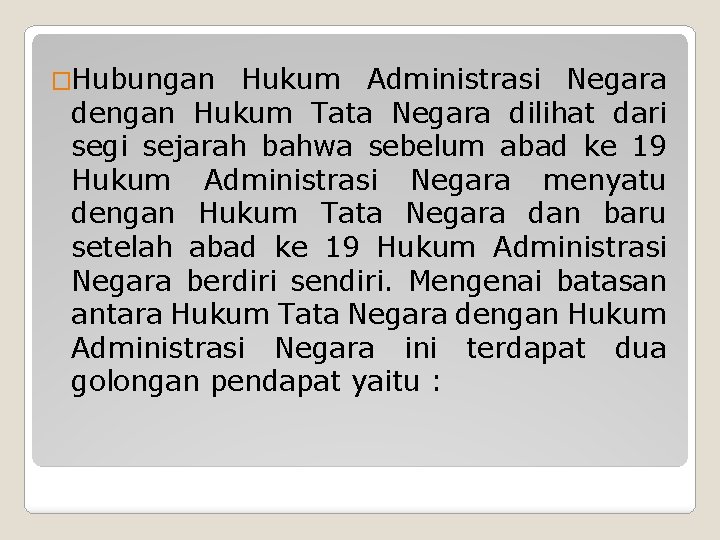 �Hubungan Hukum Administrasi Negara dengan Hukum Tata Negara dilihat dari segi sejarah bahwa sebelum