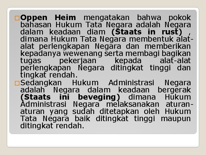 �Oppen Heim mengatakan bahwa pokok bahasan Hukum Tata Negara adalah Negara dalam keadaan diam