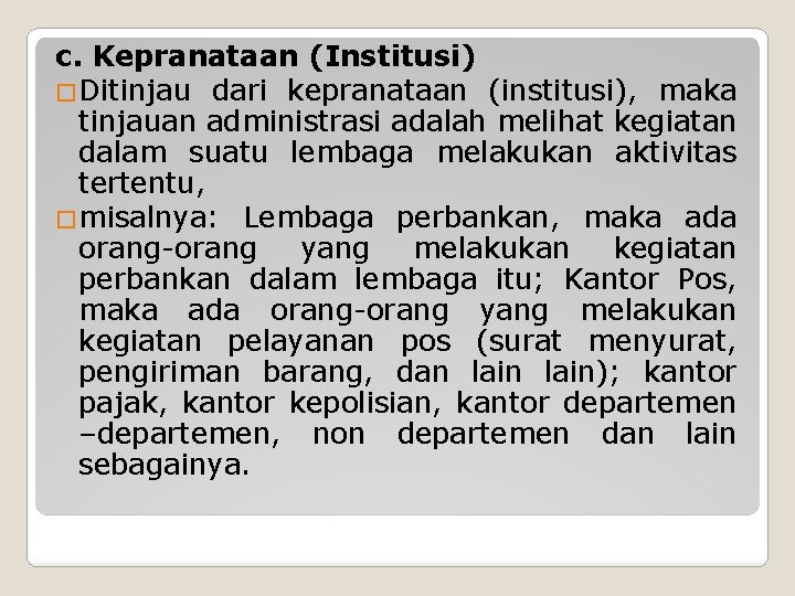 c. Kepranataan (Institusi) �Ditinjau dari kepranataan (institusi), maka tinjauan administrasi adalah melihat kegiatan dalam