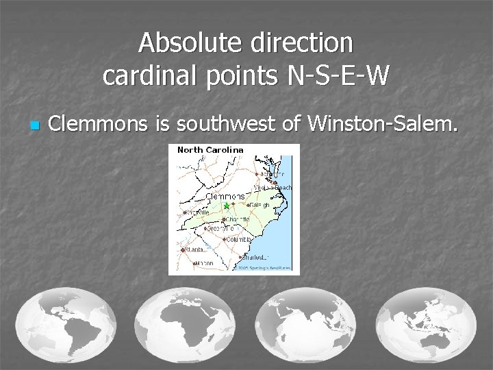 Absolute direction cardinal points N-S-E-W n Clemmons is southwest of Winston-Salem. 