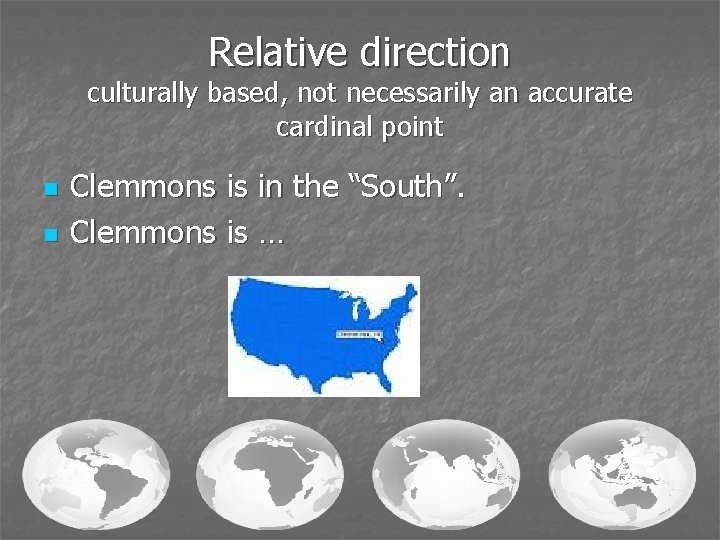 Relative direction culturally based, not necessarily an accurate cardinal point n n Clemmons is