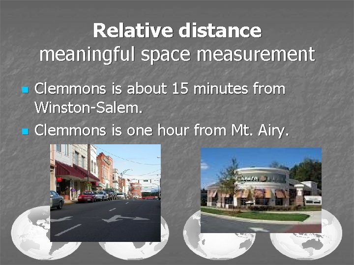 Relative distance meaningful space measurement n n Clemmons is about 15 minutes from Winston-Salem.