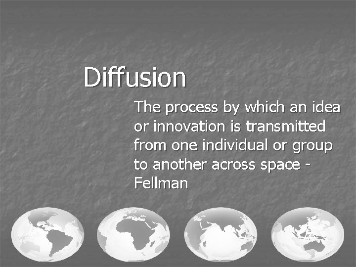 Diffusion The process by which an idea or innovation is transmitted from one individual