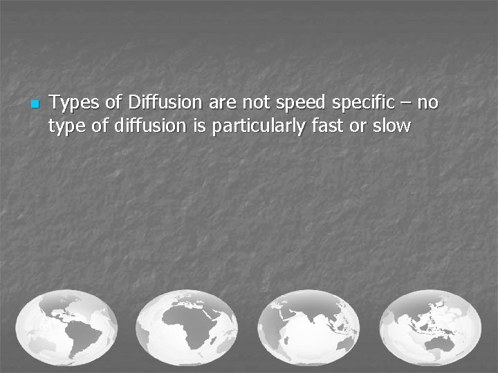 n Types of Diffusion are not speed specific – no type of diffusion is