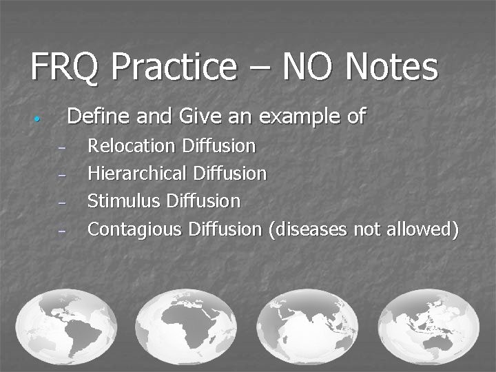 FRQ Practice – NO Notes Define and Give an example of • – –