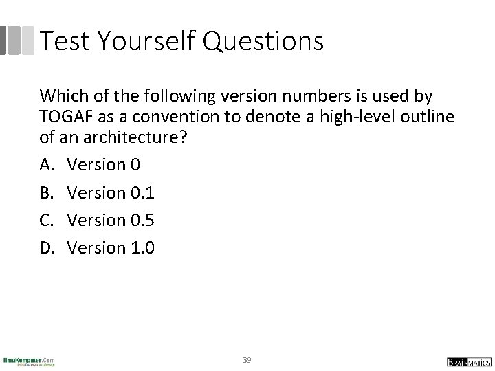 Test Yourself Questions Which of the following version numbers is used by TOGAF as Test Yourself Questions Which of the following version numbers is used by TOGAF as