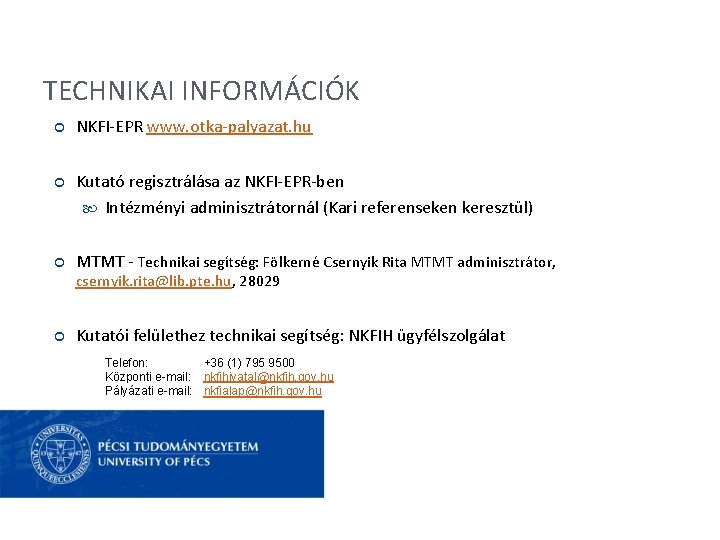 TECHNIKAI INFORMÁCIÓK NKFI-EPR www. otka-palyazat. hu Kutató regisztrálása az NKFI-EPR-ben Intézményi adminisztrátornál (Kari referenseken
