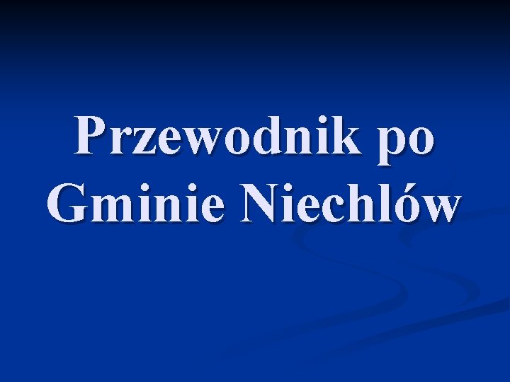 Przewodnik po Gminie Niechlów 