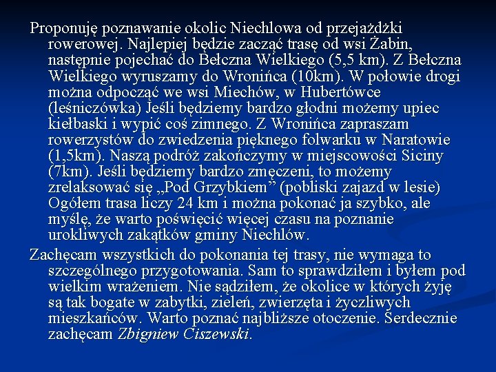 Proponuję poznawanie okolic Niechlowa od przejażdżki rowej. Najlepiej będzie zacząć trasę od wsi Żabin,