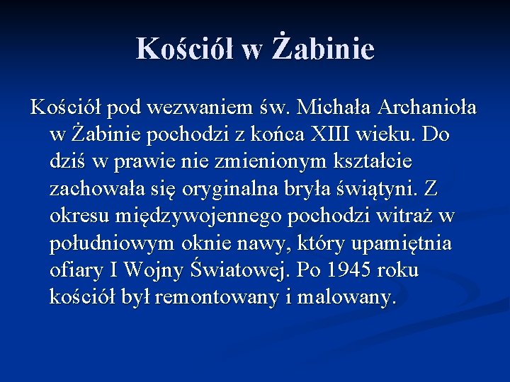 Kościół w Żabinie Kościół pod wezwaniem św. Michała Archanioła w Żabinie pochodzi z końca