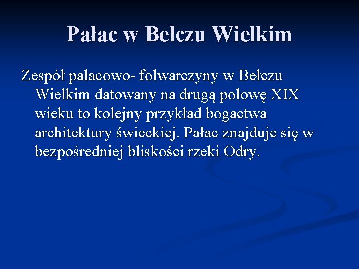 Pałac w Bełczu Wielkim Zespół pałacowo- folwarczyny w Bełczu Wielkim datowany na drugą połowę