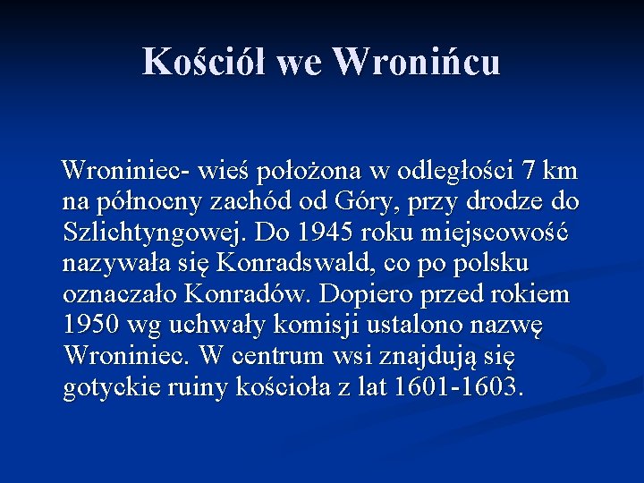 Kościół we Wronińcu Wroniniec- wieś położona w odległości 7 km na północny zachód od