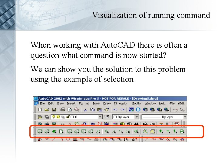 Visualization of running command When working with Auto. CAD there is often a question