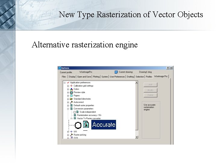 New Type Rasterization of Vector Objects Alternative rasterization engine 