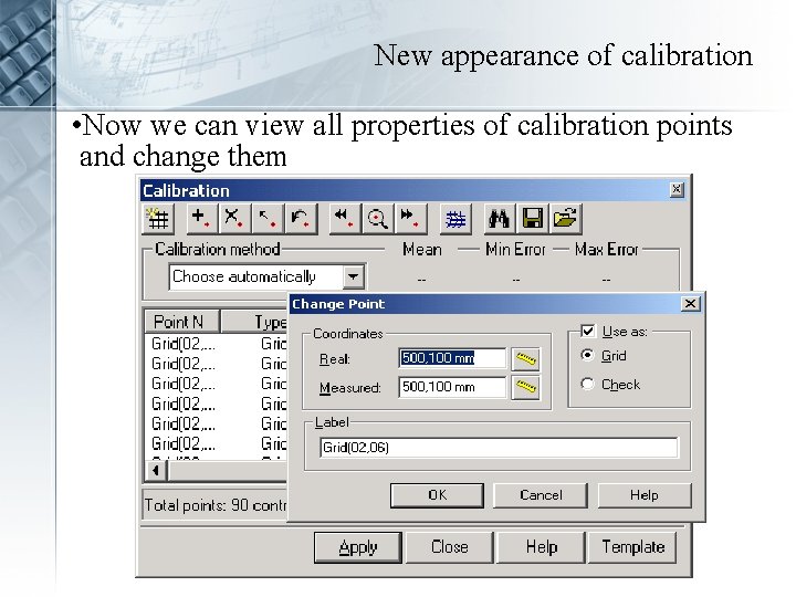 New appearance of calibration • Now we can view all properties of calibration points