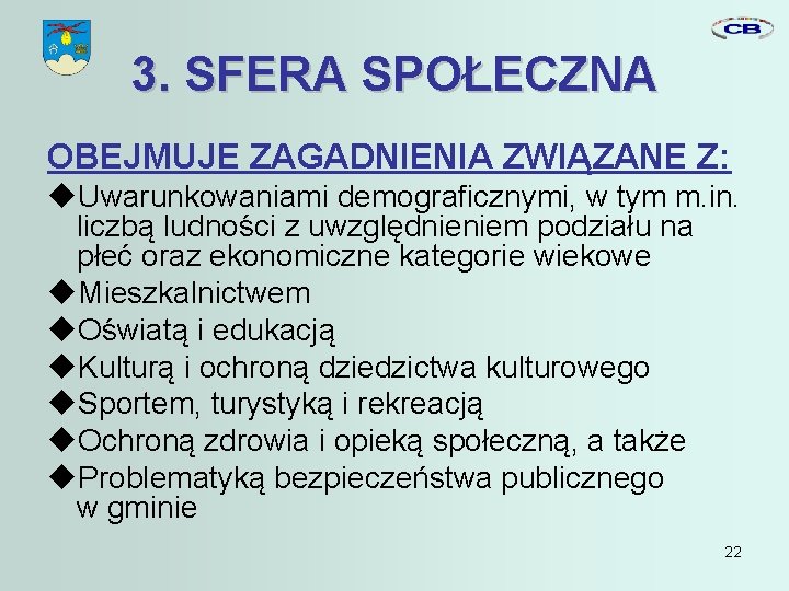 3. SFERA SPOŁECZNA OBEJMUJE ZAGADNIENIA ZWIĄZANE Z: Uwarunkowaniami demograficznymi, w tym m. in. liczbą