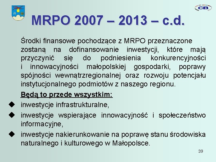 MRPO 2007 – 2013 – c. d. Środki finansowe pochodzące z MRPO przeznaczone zostaną