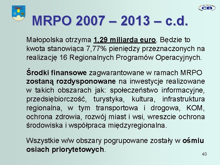 MRPO 2007 – 2013 – c. d. Małopolska otrzyma 1, 29 miliarda euro. Będzie