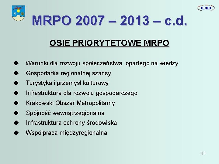 MRPO 2007 – 2013 – c. d. OSIE PRIORYTETOWE MRPO Warunki dla rozwoju społeczeństwa