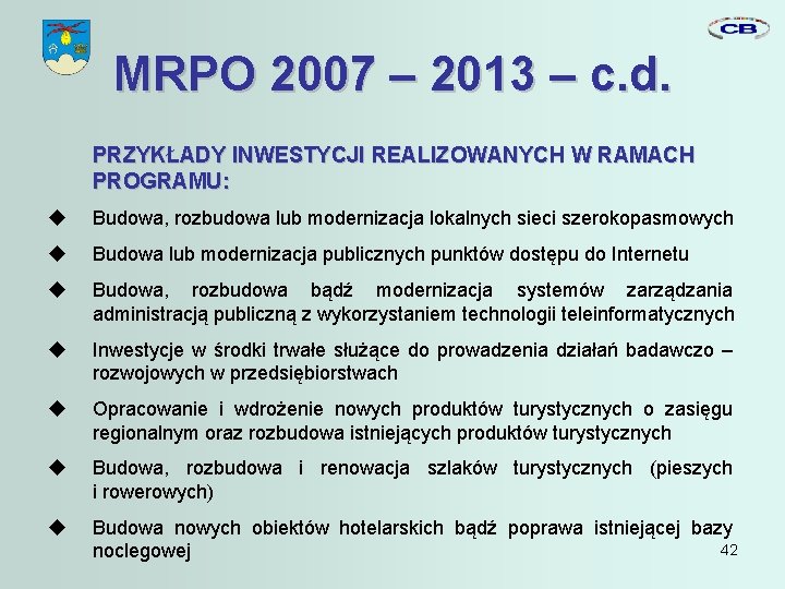 MRPO 2007 – 2013 – c. d. PRZYKŁADY INWESTYCJI REALIZOWANYCH W RAMACH PROGRAMU: Budowa,