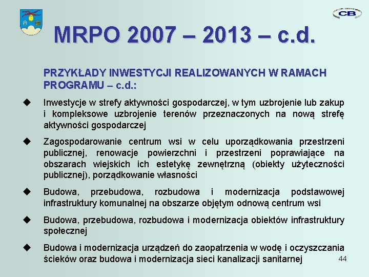 MRPO 2007 – 2013 – c. d. PRZYKŁADY INWESTYCJI REALIZOWANYCH W RAMACH PROGRAMU –