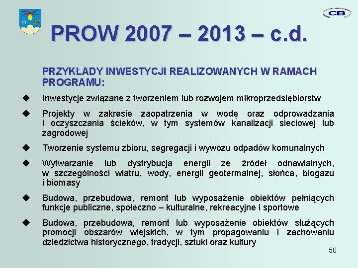 PROW 2007 – 2013 – c. d. PRZYKŁADY INWESTYCJI REALIZOWANYCH W RAMACH PROGRAMU: Inwestycje