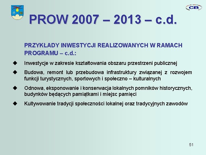 PROW 2007 – 2013 – c. d. PRZYKŁADY INWESTYCJI REALIZOWANYCH W RAMACH PROGRAMU –