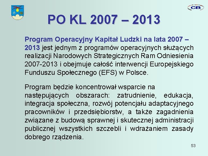 PO KL 2007 – 2013 Program Operacyjny Kapitał Ludzki na lata 2007 – 2013