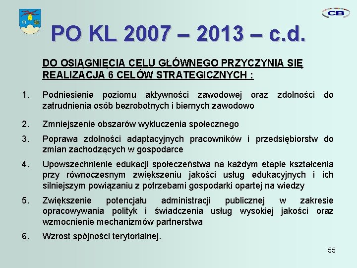 PO KL 2007 – 2013 – c. d. DO OSIĄGNIĘCIA CELU GŁÓWNEGO PRZYCZYNIA SIĘ