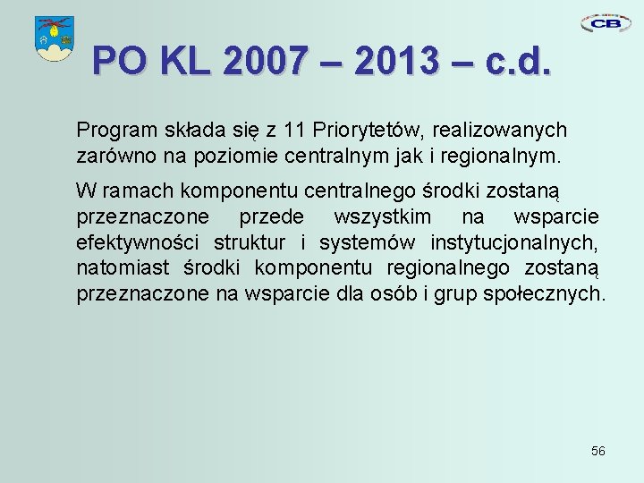 PO KL 2007 – 2013 – c. d. Program składa się z 11 Priorytetów,