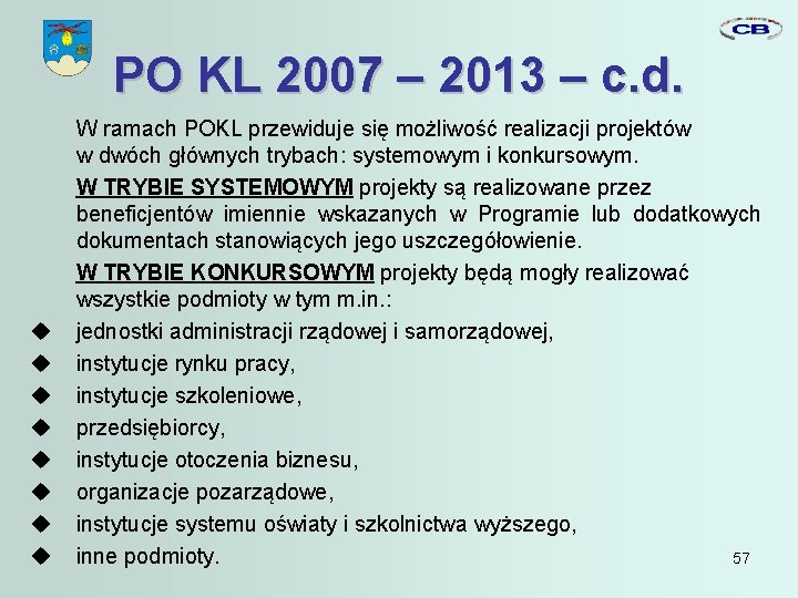 PO KL 2007 – 2013 – c. d. W ramach POKL przewiduje się możliwość