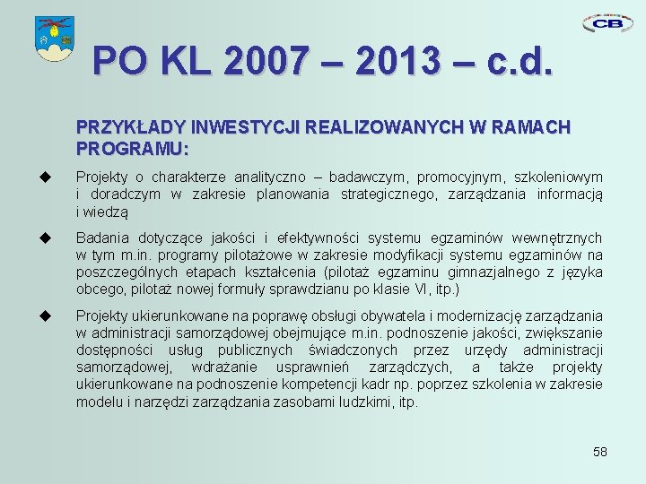 PO KL 2007 – 2013 – c. d. PRZYKŁADY INWESTYCJI REALIZOWANYCH W RAMACH PROGRAMU: