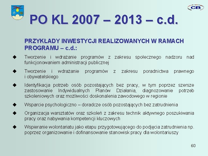 PO KL 2007 – 2013 – c. d. PRZYKŁADY INWESTYCJI REALIZOWANYCH W RAMACH PROGRAMU